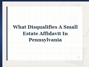 Common Mistakes That Disqualify Pa Small Estate Affidavits