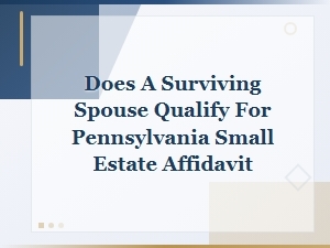 Can a Surviving Spouse Use a Pa Small Estate Affidavit?