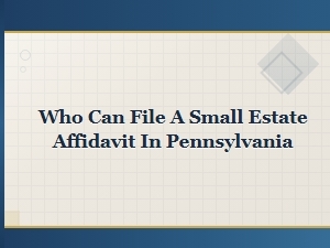 Small Estate Affidavit Eligibility in Pennsylvania