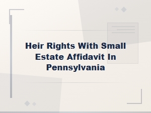 Heir Rights Under Pa Small Estate Affidavit