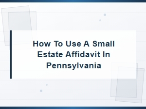 Pennsylvania Small Estate Affidavit Guide for Executors