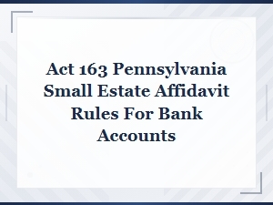 Pa Act 163 Small Estate Affidavit for Bank Accounts