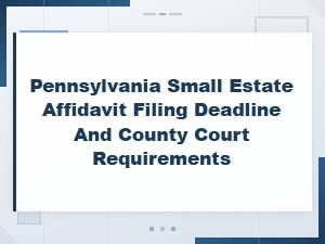 Pennsylvania Small Estate Affidavit Filing Guide